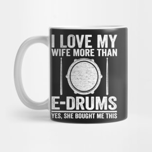 I Love My Wife E-Drums Gift Electronic Drums Dad Mug